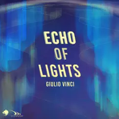 Echo of Lights - Single by Giulio Vinci album reviews, ratings, credits