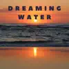 Dreaming Water (feat. Meditacion) - Single album lyrics, reviews, download