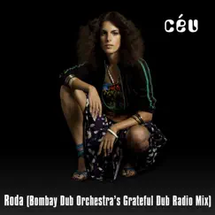 Roda (Bombay Dub Orchestra's Grateful Dub Radio Mix) - Single by Céu album reviews, ratings, credits