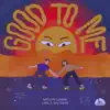 GOOD TO ME - Single album lyrics, reviews, download