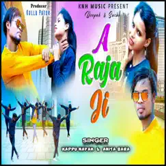 A Raja Ji - Single by Kappu Nayak & Anita Bara album reviews, ratings, credits