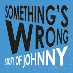 Something's Wrong - Single by Story of Johnny album reviews, ratings, credits