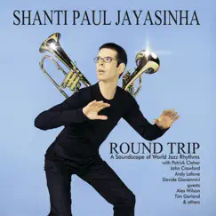 Round Trip (feat. Andres Lafone, Davide Giovannini, John Crawford & Patrick Clahar) by Shanti Paul Jayasinha album reviews, ratings, credits
