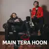 Main Tera Hoon - Single album lyrics, reviews, download