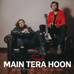 Main Tera Hoon - Single by Soch, Adnan Dhool & Rabi Ahmed album reviews, ratings, credits