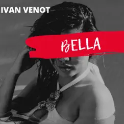 Bella - Single by Ivan Venot album reviews, ratings, credits