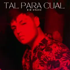 Tal Para Cual - Single by Kid Nvzho album reviews, ratings, credits