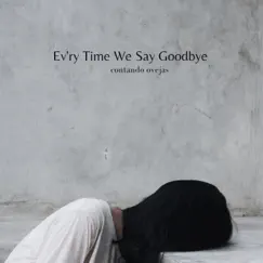 Ev'ry Time We Say Goodbye - Single by Contando Ovejas album reviews, ratings, credits