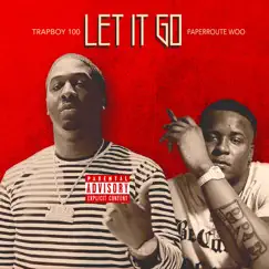 Let It Go - Single by Trapboy100 & PaperRoute Woo album reviews, ratings, credits