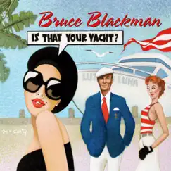 Is That Your Yacht? by Bruce Blackman album reviews, ratings, credits