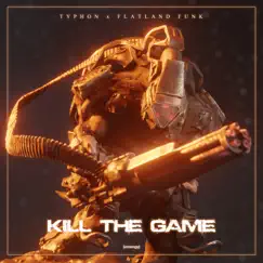 Kill the Game - Single by Typhon & Flatland Funk album reviews, ratings, credits