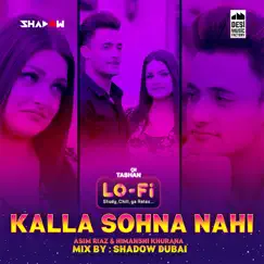 Kalla Sohna Nahi (Lo Fi) - Single by Neha Kakkar & DJ Shadow album reviews, ratings, credits