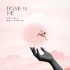 DONE 4 ME (feat. Wes Harris) - Single album lyrics, reviews, download