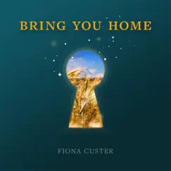 Bring You Home (feat. Dawn Dang) - Single by Fiona Custer album reviews, ratings, credits