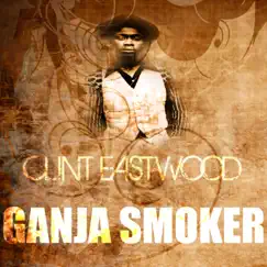 Ganja Smoker - Single by Clint Eastwood album reviews, ratings, credits