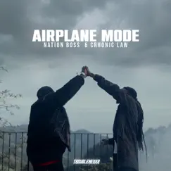 Airplane Mode - Single by Nation Boss, Chronic Law & Troublemekka album reviews, ratings, credits