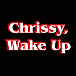 Chrissy, Wake Up Song Lyrics