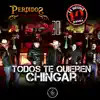 Todos Te Quieren Chingar (En Vivo) - Single album lyrics, reviews, download