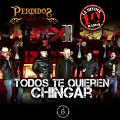 Todos Te Quieren Chingar (En Vivo) - Single by Perdidos De Sinaloa, La Décima Banda & Grupo X30 album reviews, ratings, credits