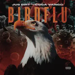 Bird Flu (feat. Coca Vango) - Single by Jus' Dirt album reviews, ratings, credits