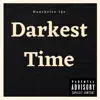 Darkest Time - Single album lyrics, reviews, download