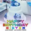 Happy Birthday Sister - Single album lyrics, reviews, download