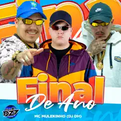 FINAL DE ANO - Single by Club da DZ7 & MC MULEKINHO album reviews, ratings, credits