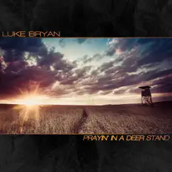 Prayin' In A Deer Stand - Single by Luke Bryan album reviews, ratings, credits