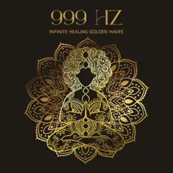 999 Hz Infinite Healing Golden Waves: Vibration of 5 Dimension Frequency, Angelic Quantum Spirals by Deep Theta Binaural Beats album reviews, ratings, credits