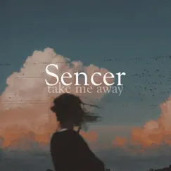Take me away - Single by Sencer album reviews, ratings, credits