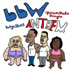 BBW Anthem (feat. QuandaleDingle) - Single by Dasgasdom3 album reviews, ratings, credits