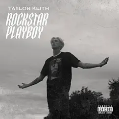 Rockstar Playboy - Single by TaylorKeith album reviews, ratings, credits