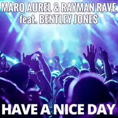 Have a Nice Day (feat. Bentley Jones) [Handzupperz Remix Edit] Song Lyrics