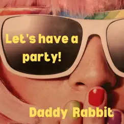 Let's Have a Party by Daddy Rabbit album reviews, ratings, credits