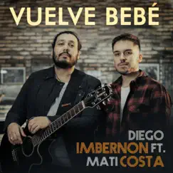 Vuelve Bebe (feat. Mati Costa) Song Lyrics