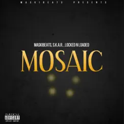 Mosaic (feat. S.K.A.R. & Locked N Loaded) - Single by MaskiBeats album reviews, ratings, credits