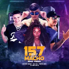 157 de Macho (Remix) - Single by Wictor Muniz, MC 10G & PRETA NICK album reviews, ratings, credits