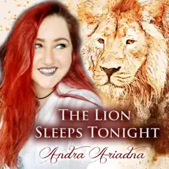 The Lion Sleeps Tonight - Single by Andra Ariadna album reviews, ratings, credits