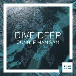 Dive Deep - Single by Jungle Man Sam album reviews, ratings, credits