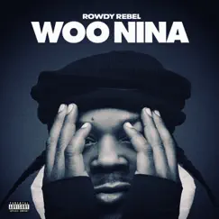 Woo Nina - Single by Rowdy Rebel album reviews, ratings, credits
