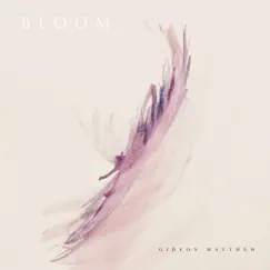 Bloom - EP by Gideon Matthew album reviews, ratings, credits