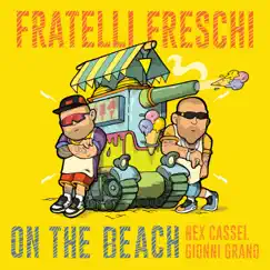 On The Beach - Single by Fratelli Freschi, Nex Cassel & Gionni Grano album reviews, ratings, credits