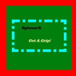 Get a Grip! - Single by SpinnerX album reviews, ratings, credits