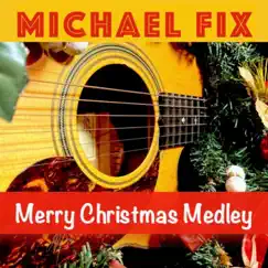 Merry Christmas Medley (Joy to the World, Silent Night, We Wish You a Merry Christmas, Auld Lang Syne) - Single by Michael Fix album reviews, ratings, credits