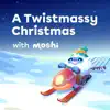 A Twistmassy Christmas with Moshi album lyrics, reviews, download