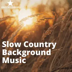 Slow Country Background Music by Country Channel album reviews, ratings, credits