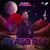 Blast Off - Single (feat. Yun Gluv) - Single album lyrics, reviews, download