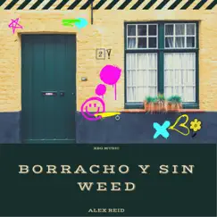 Borracho y sin weed - Single by Alex Reid album reviews, ratings, credits