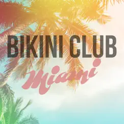 Bikini Club Miami by Various Artists album reviews, ratings, credits