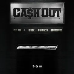 CASH OUT (feat. Reggie, O'Kenneth & Kawabanga) Song Lyrics